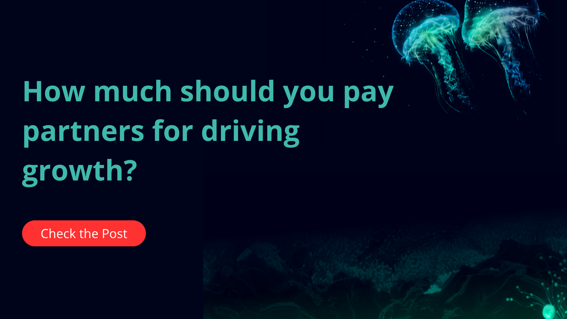 How much should you pay partners for driving growth