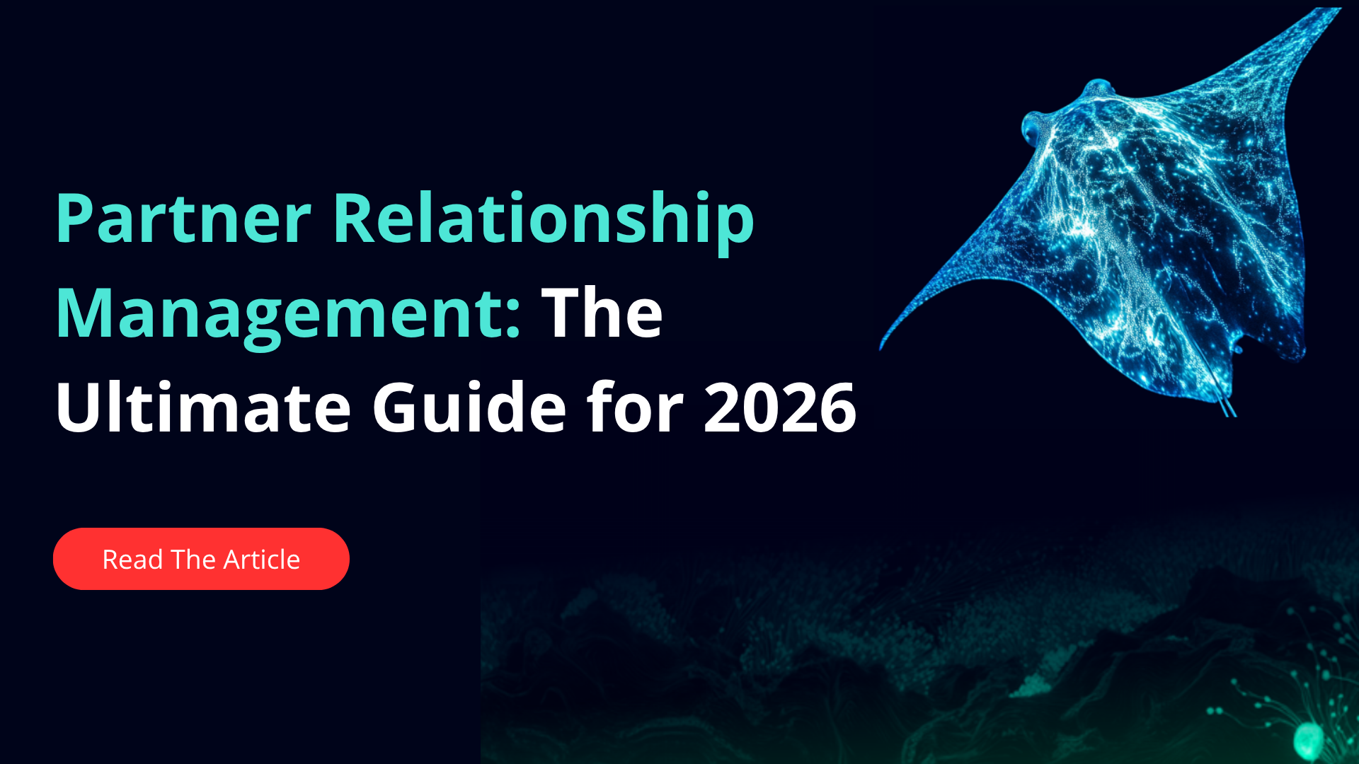 Partner Relationship Management: The Ultimate Guide for 2026